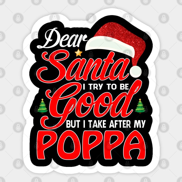 Dear Santa I Tried To Be Good But I Take After My POPPA T-Shirt Sticker by intelus